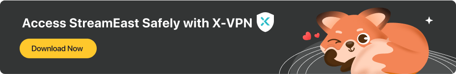 access streameast safely with x-vpn