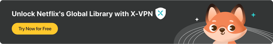 unblock netflix's global library with X-VPN
