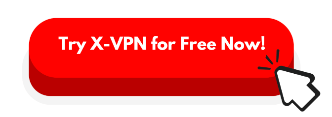 Try X-VPN for free now