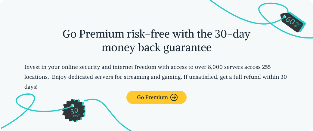 Go Premium risk-free with the 30-day money back guarantee, x-vpn