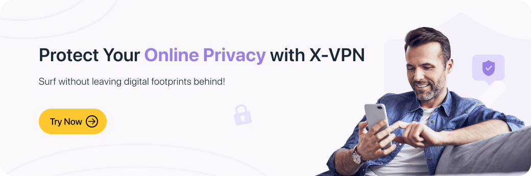 protect your online privacy with X-VPN