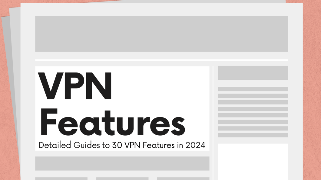 30 Top VPN Features: How They Work?