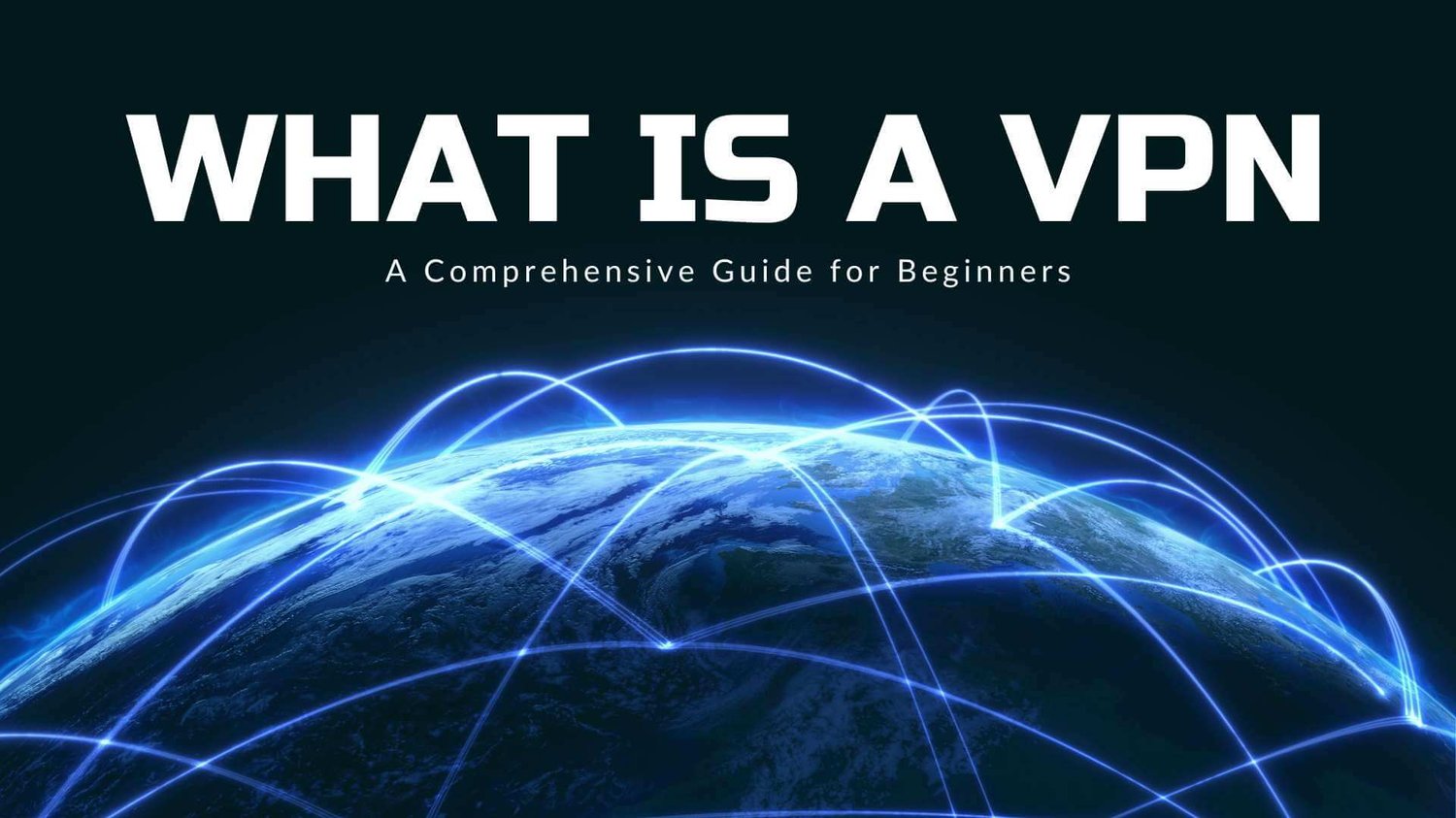 What Is a VPN? A Comprehensive Guide for Beginners