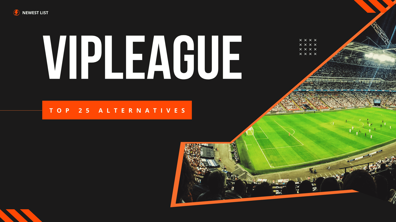 Top 25 VIPLeague Alternatives [2024 Neue Liste]