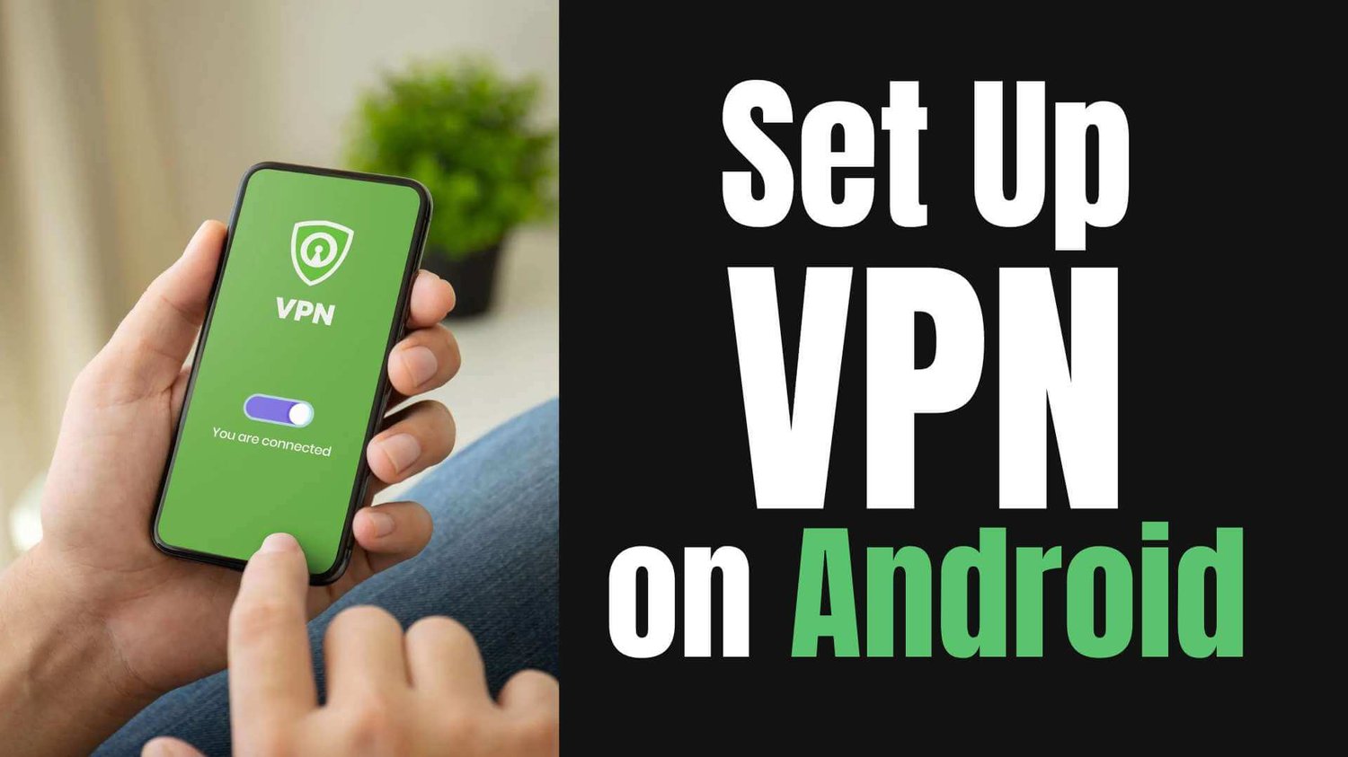 How to Set up a VPN on Android in 2024?