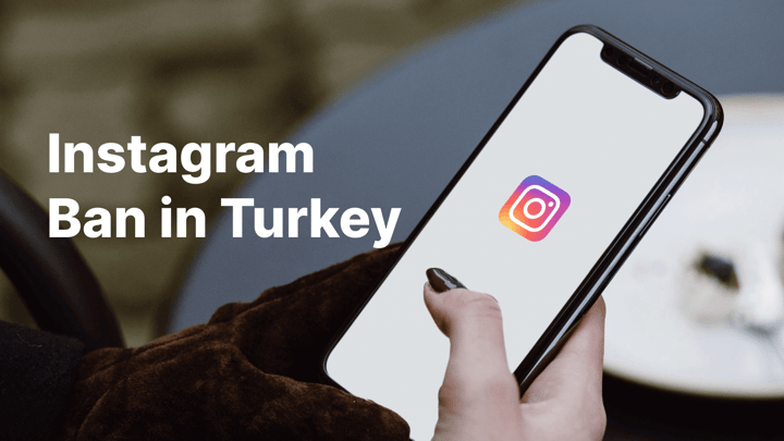 Instagram Ban in Turkey: VPNs for Secure, Private Access